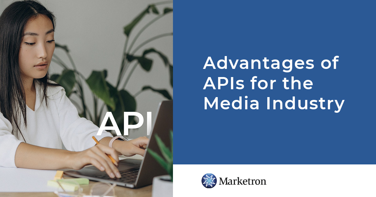 Advantages of APIs for the Media Industry | Marketron